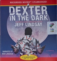 Dexter in the Dark written by Jeff Lindsay performed by Nick Landrum on Audio CD (Unabridged)